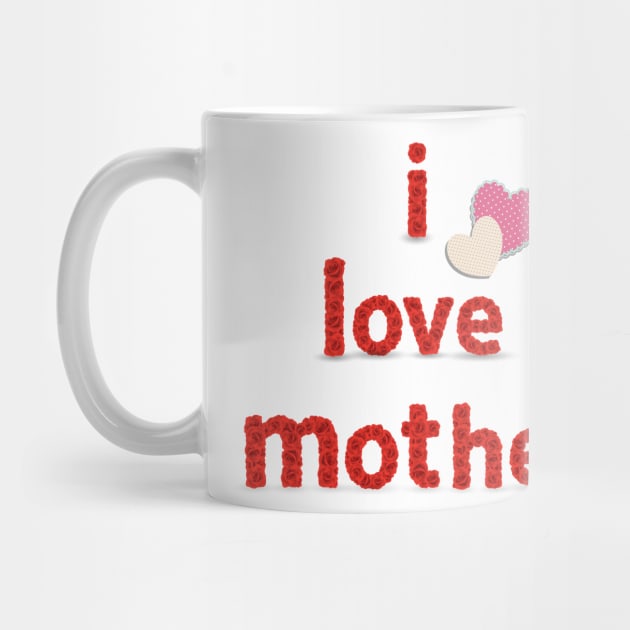 I Love Mother by Marioma